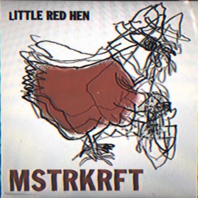 Little Red Hen MSTRKRFT