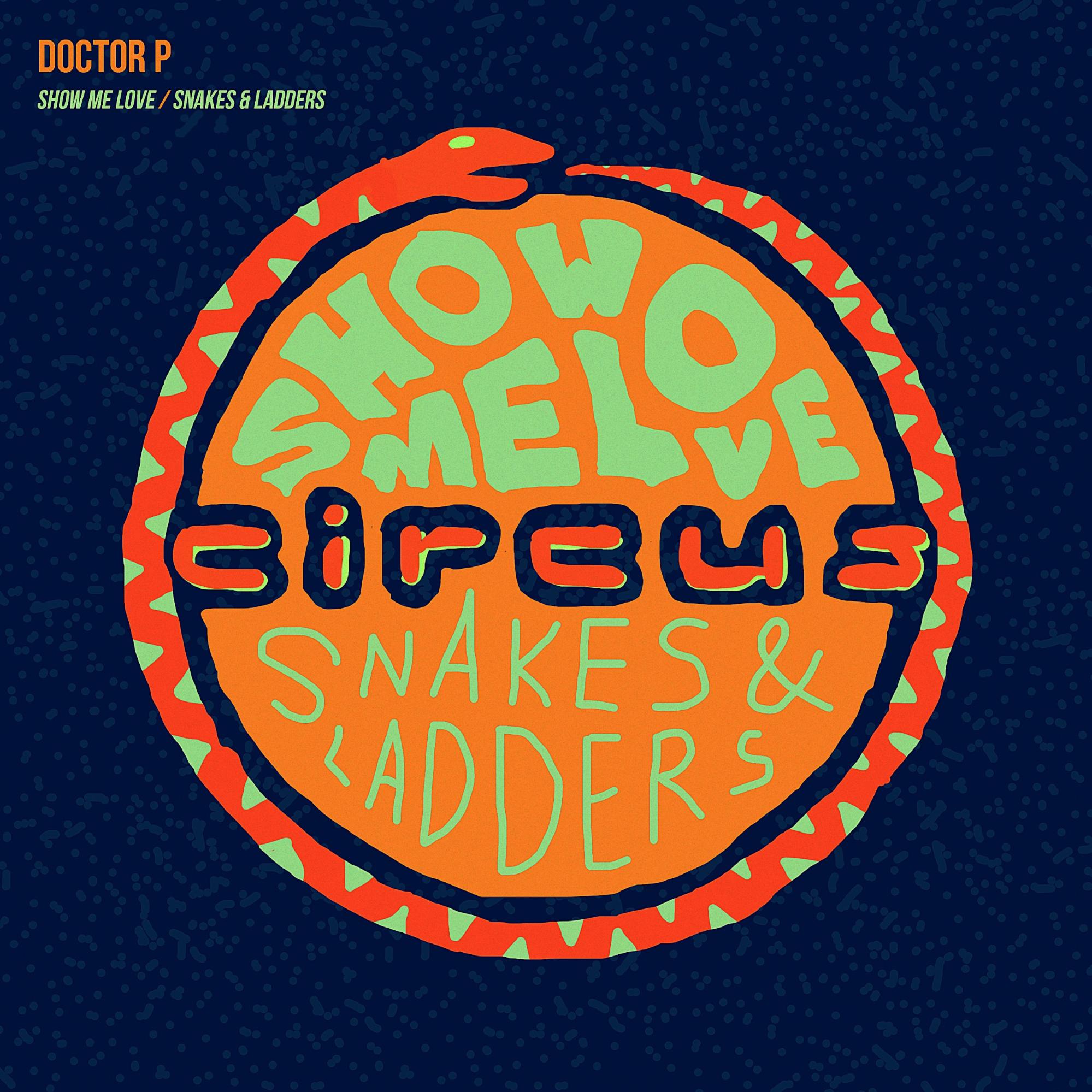 Doctor P - Show Me Love / Snakes & Ladders EP