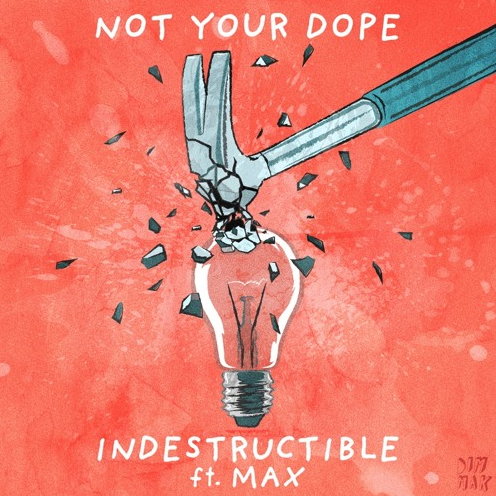 Not Your Dope - Indestructible
