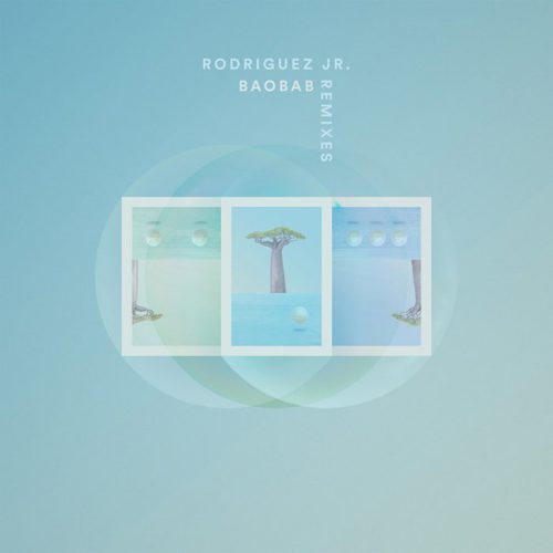 Rodriguez Jr. Baobab Remixes Claude VonStroke