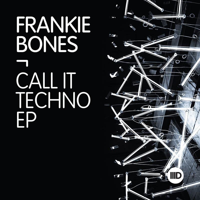 Frankie Bones Call It Techno EP