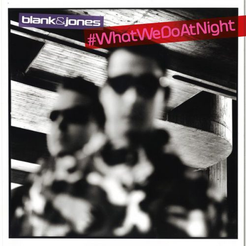 Blank & Jones #WhatWeDoAtNight