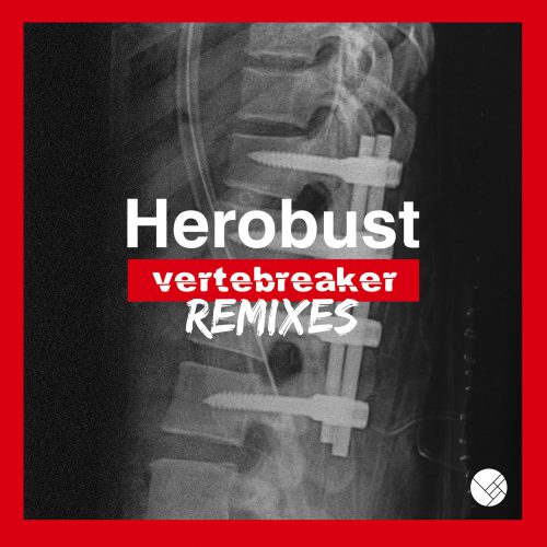 Herobust Vertebreaker Remixes