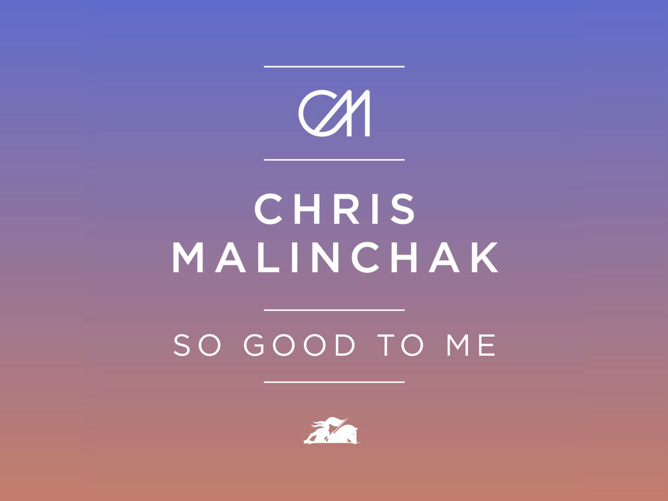 Chris Malinchak So Good To Me