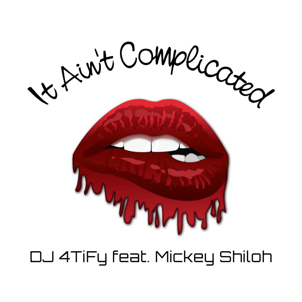 DJ 4TiFy feat. Mickey Shiloh - It Ain't Complicated