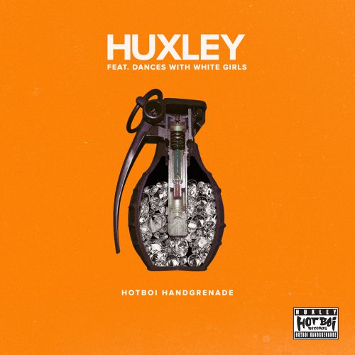 Huxley HotBOi Handgrenade feat. Dances With White Girls