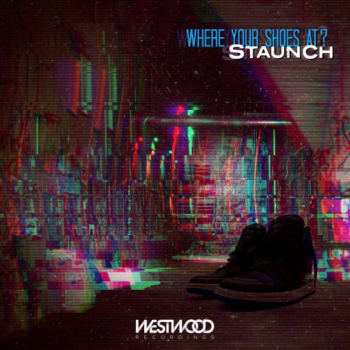 Staunch - Where Your Shoes At? EP