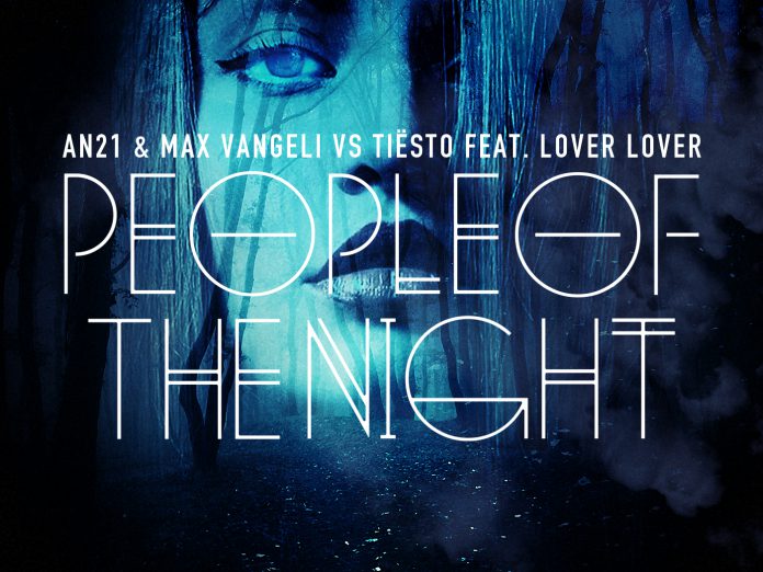 AN21 & Max Vangeli vs. Tiesto - People Of The Night