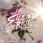 Matisse & Sadko - Into You (Silent Riot Remix)