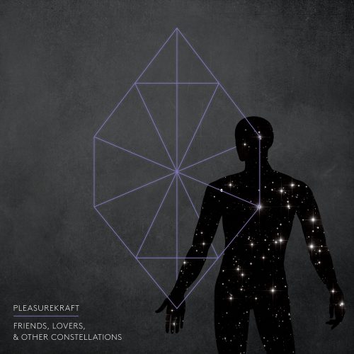 Pleasurekraft – Friends, Lovers, and Other Constellations