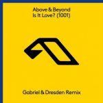 Above & Beyond Is It Love? (1001) Gabriel & Dresden Remix
