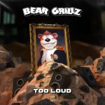 Bear Grillz - Too Loud