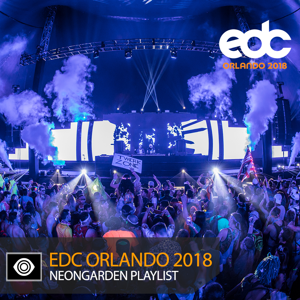 EDC Orlando 2018 neonGARDEN playlist