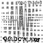 You-Shaped by ShadowAxis