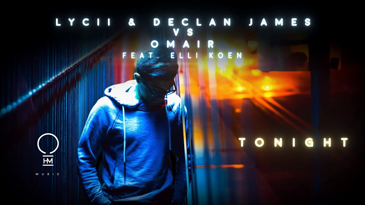 Lycii & Declan James vs. OMAIR feat. Elli Koen - Tonight