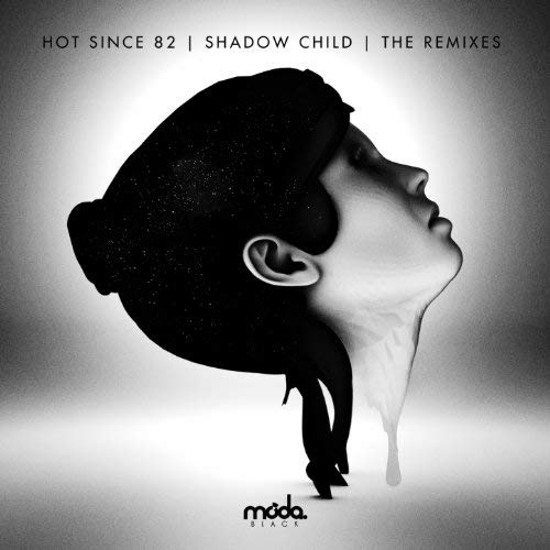 Hot Since 82 Shadow Child So High