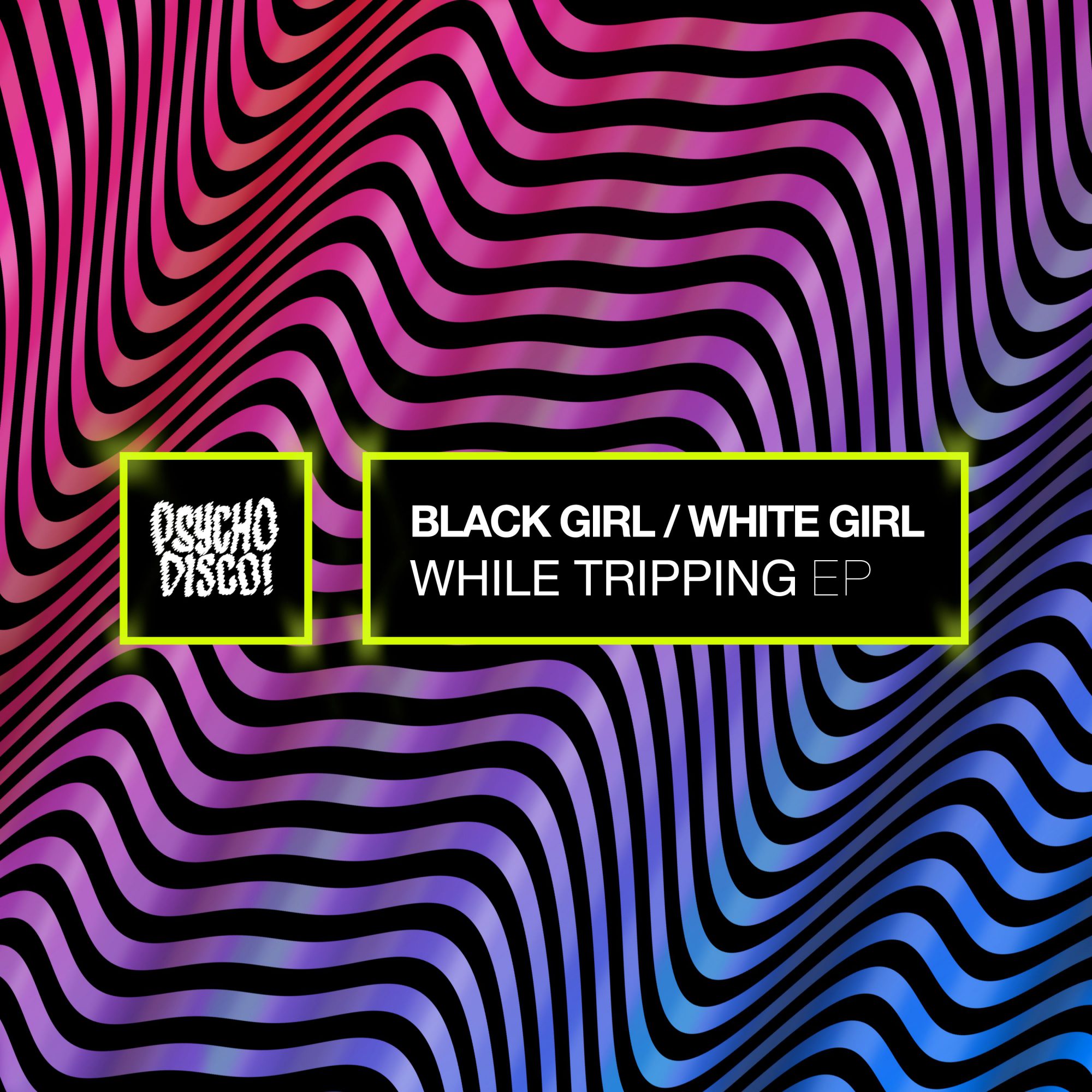 Black Girl / White Girl While Tripping EP