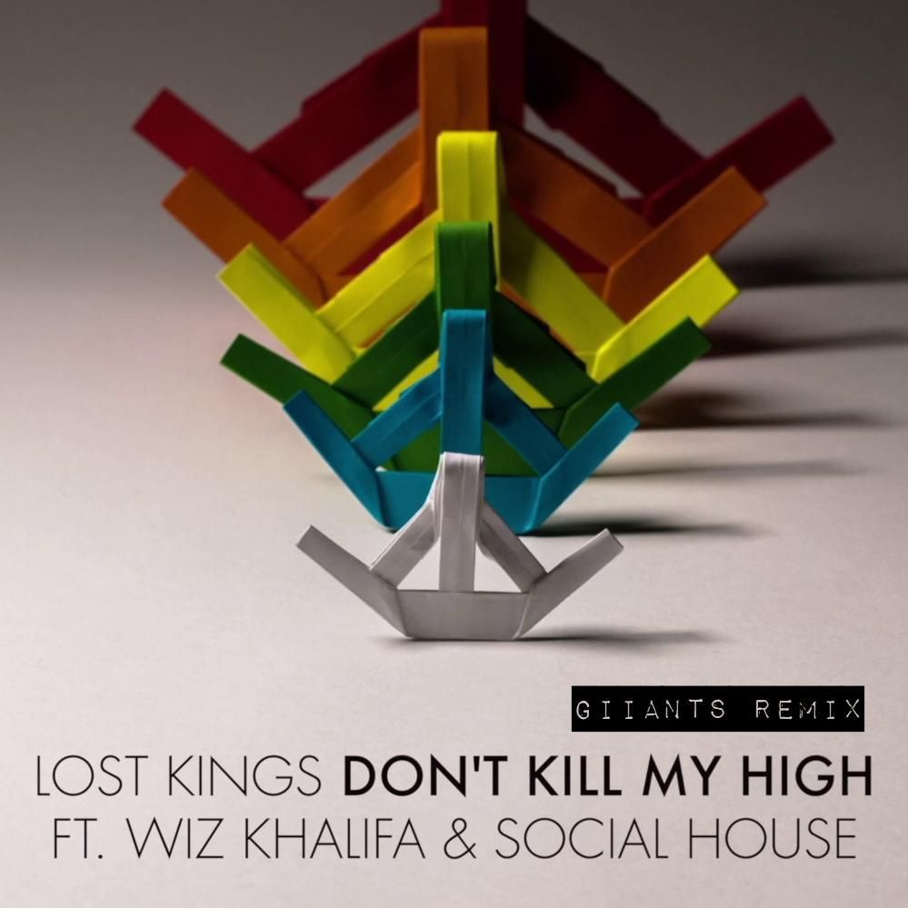 Lost Kings feat. Wiz Khalifa & Social House - Dont Kill My High (Giiants Remix)