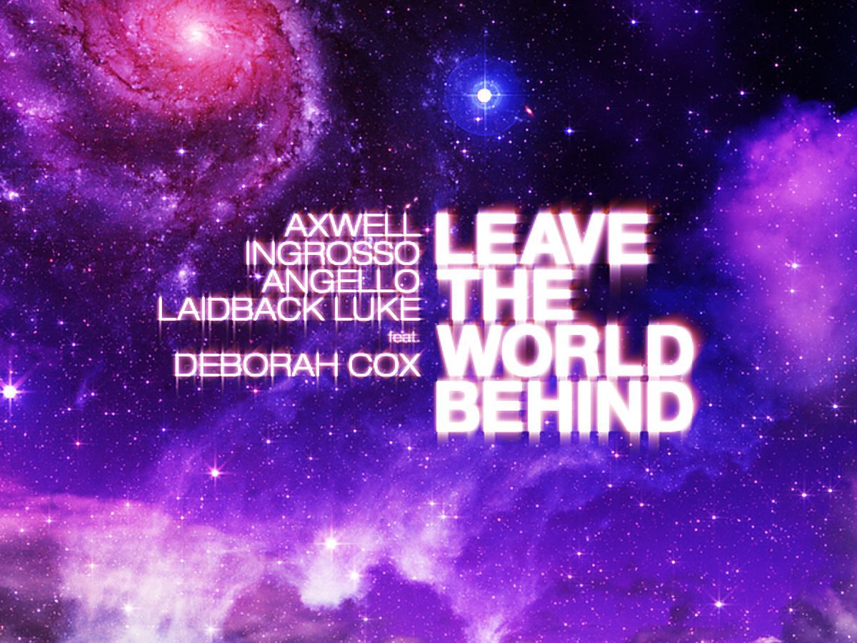 Swedish House Mafia Laidback Luke Deborah Cox Leave The World Behind