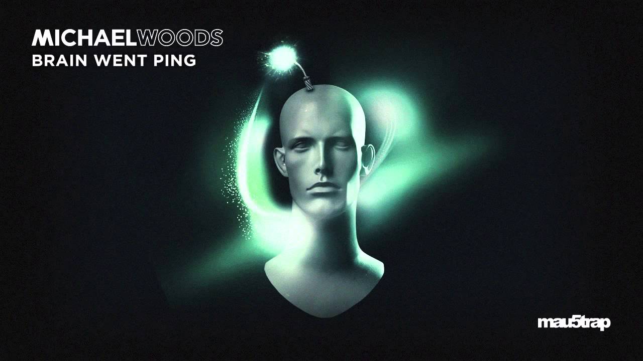 Michael Woods - Brain Went Ping