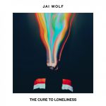 Jai Wolf-The Cure To Lonliness