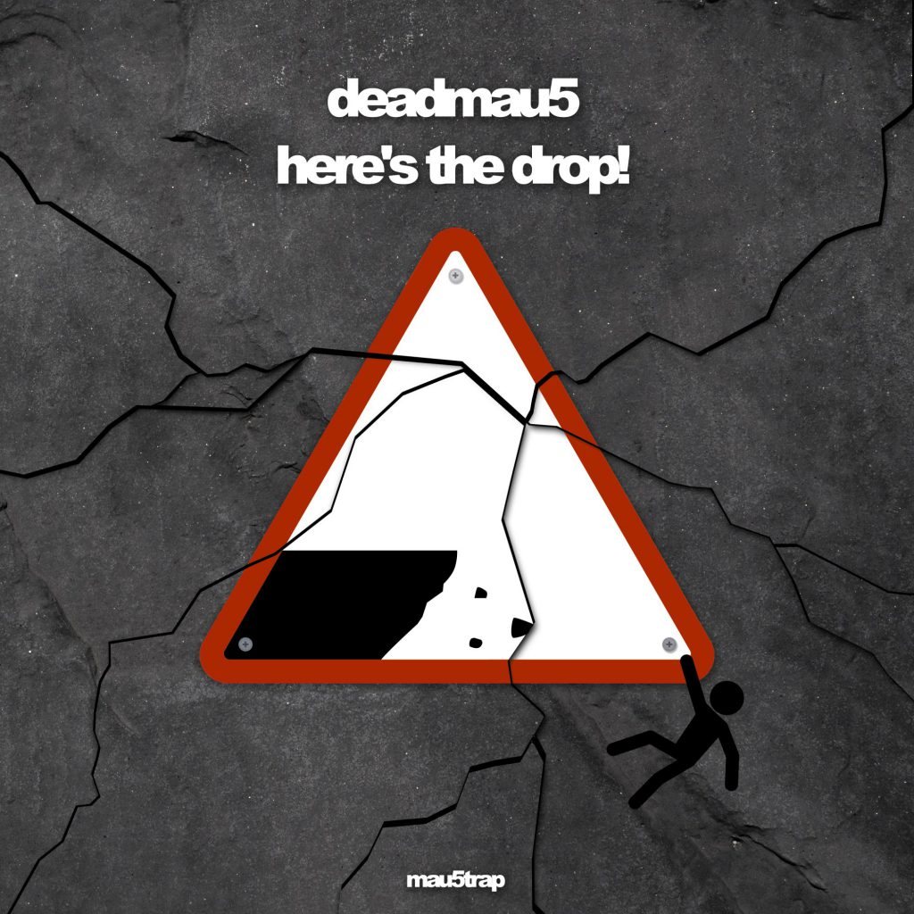 deadmau5 here's the drop!