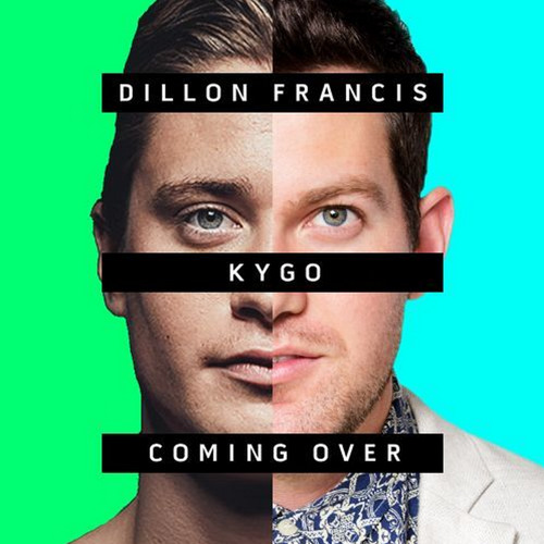 Dillon Francis Kygo Coming Over