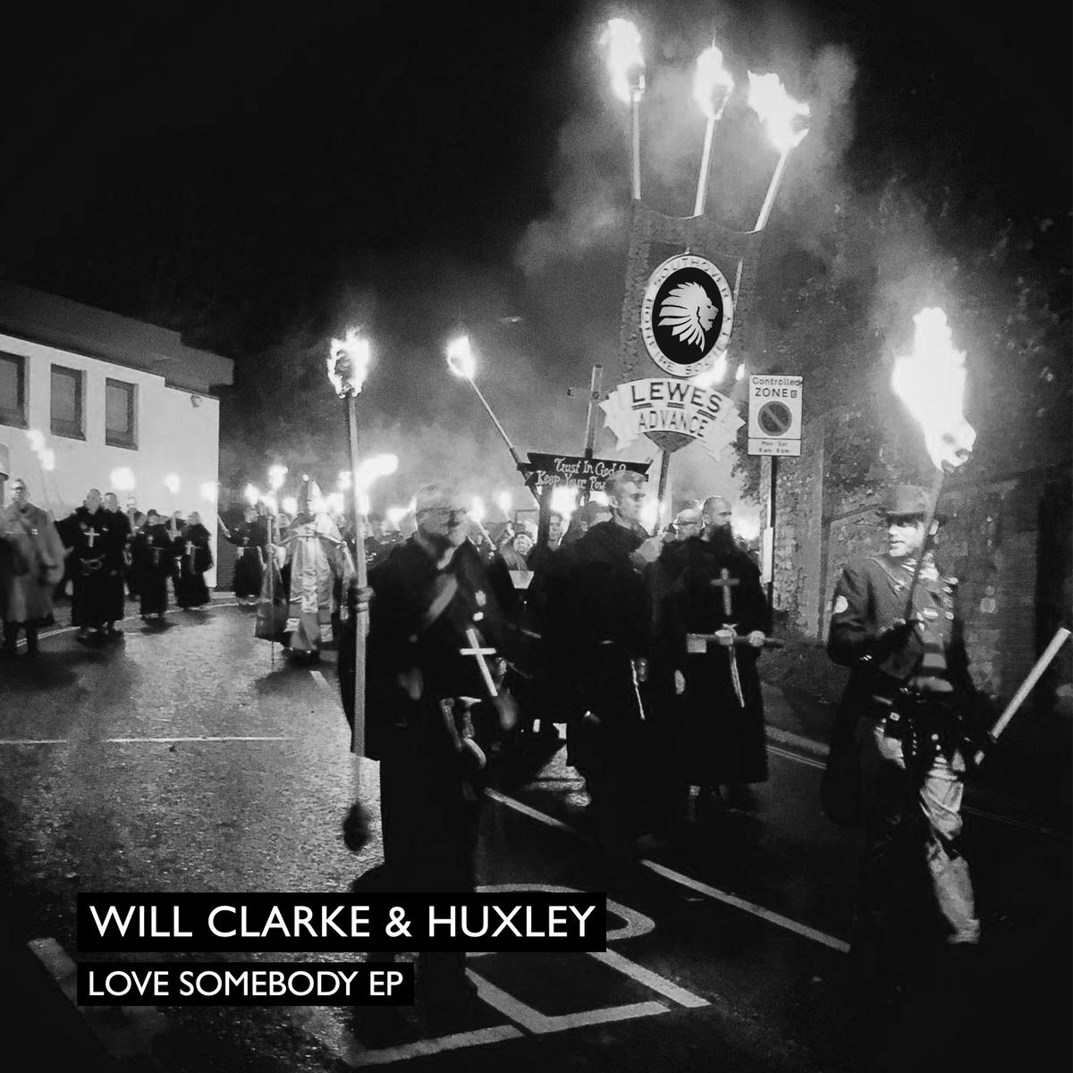 Will Clarke & Huxley - 'Love Somebody' EP