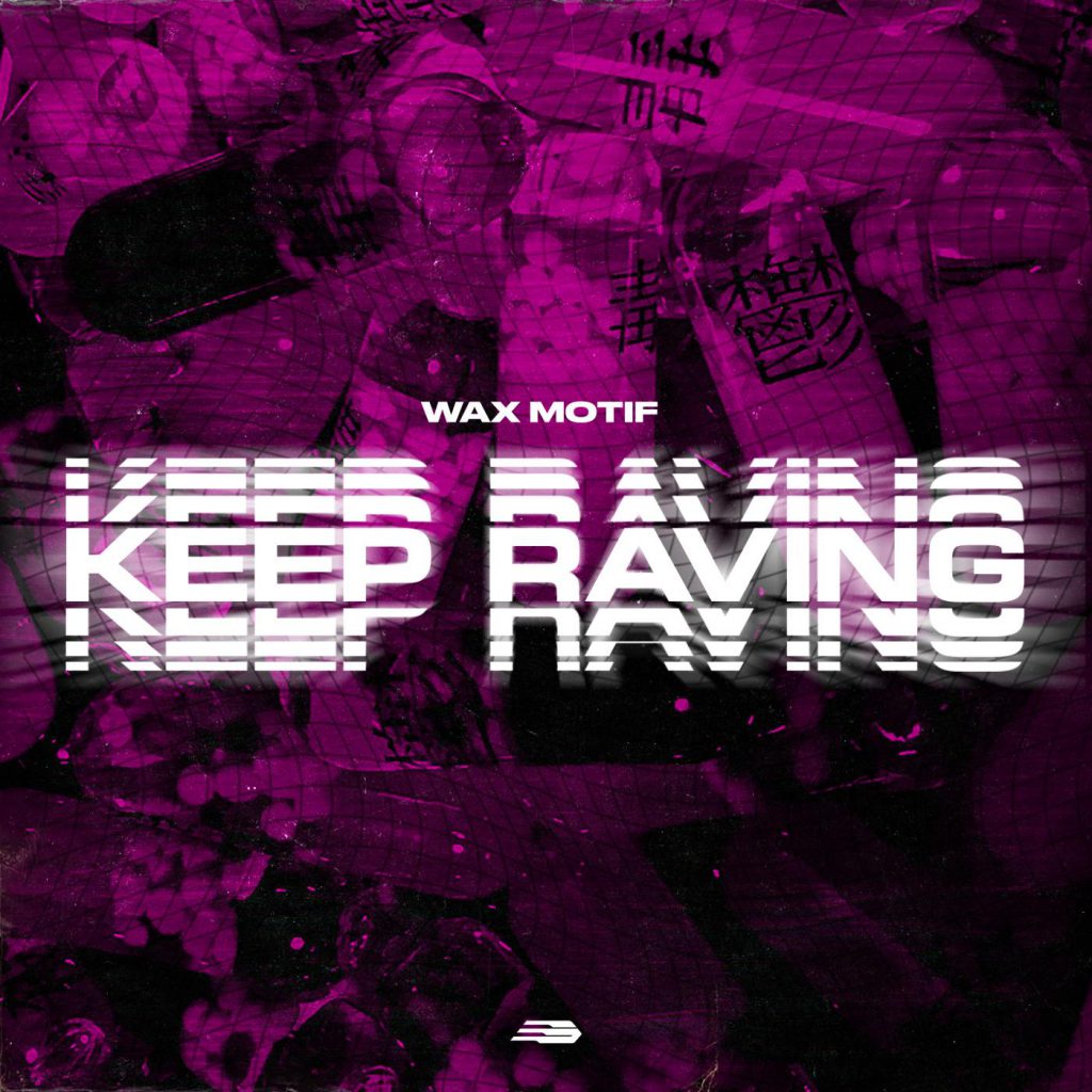 Wax Motif - Keep Raving Art