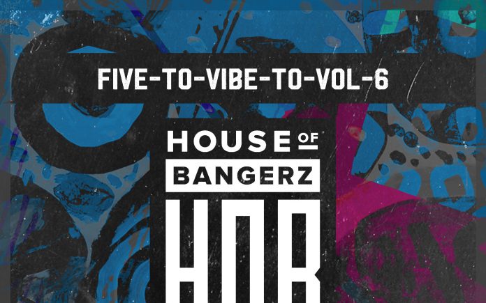 House of Bangerz Five To Vibe To Vol.6