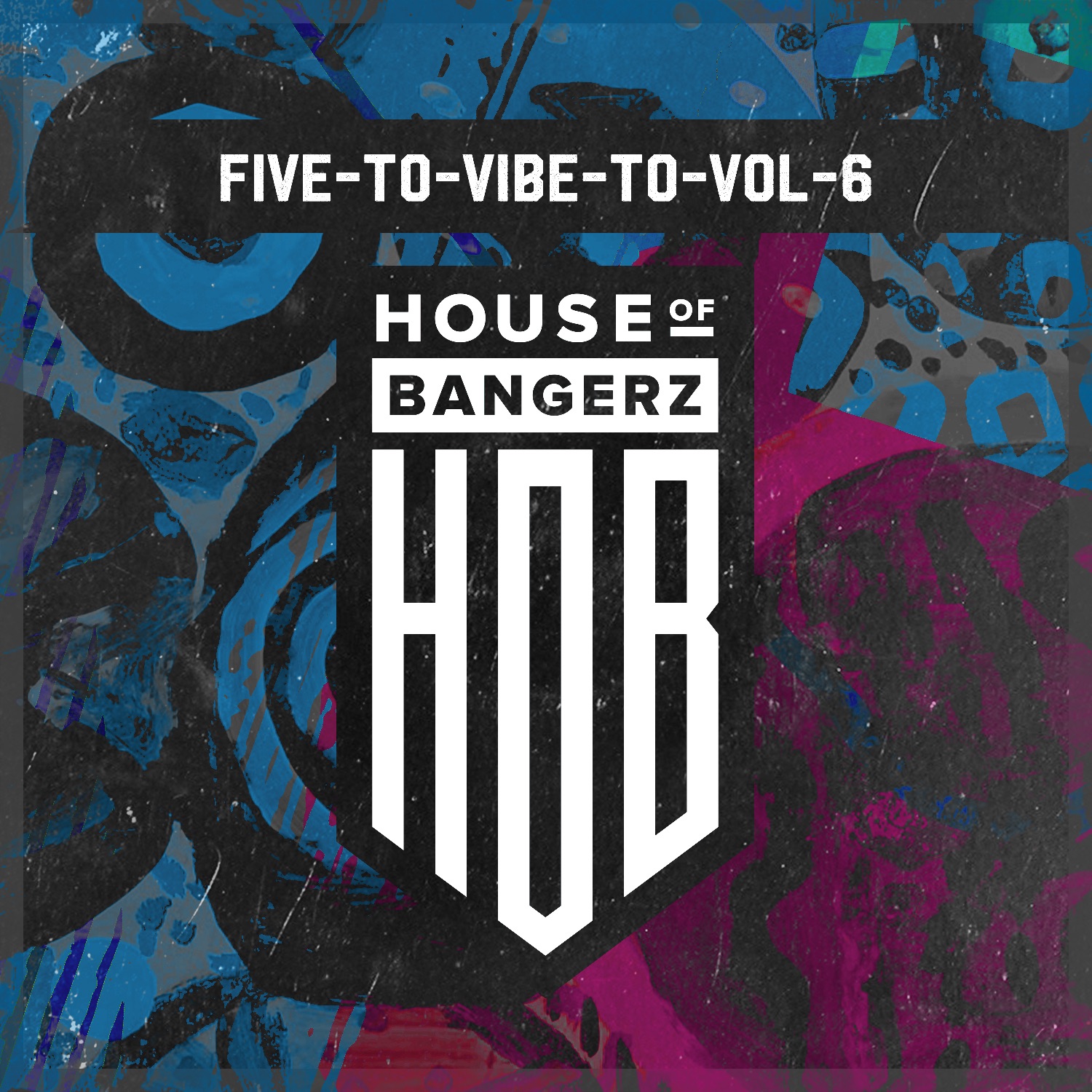 House of Bangerz Five To Vibe To Vol.6