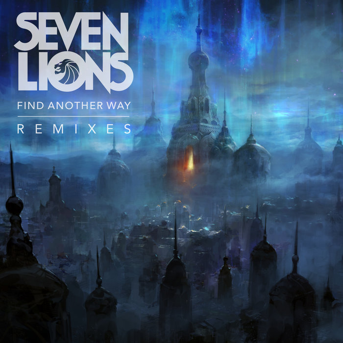 Seven Lions Find Another Way Remixes