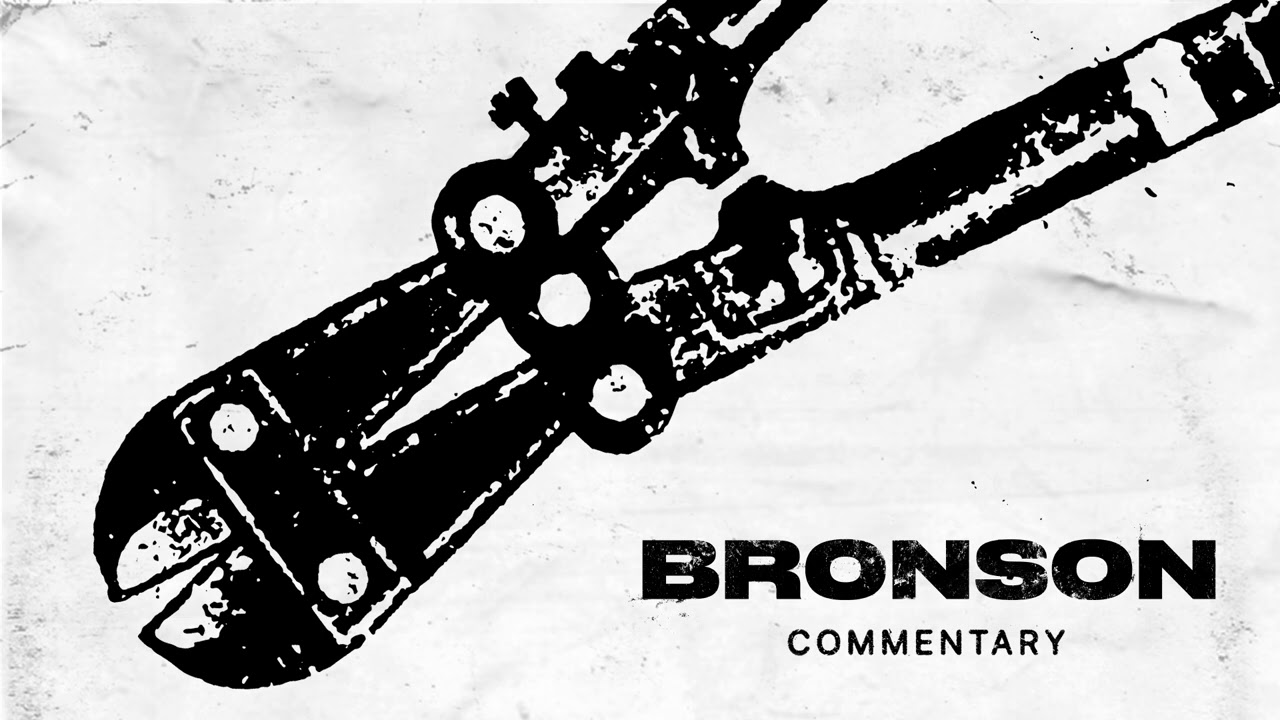 BRONSON COMMENTARY