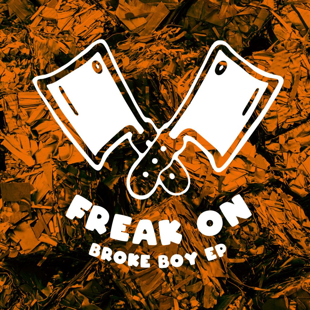 FREAK ON - Broke Boy EP