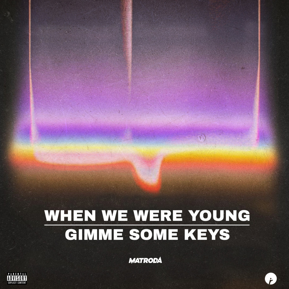 Matroda "When We Were Young"/ "Give Me Some Keys" EP Cover Art
