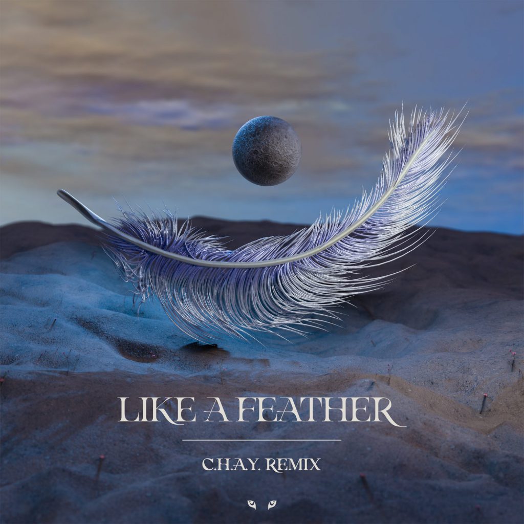 Like A Feather C.H.A.Y. Remix