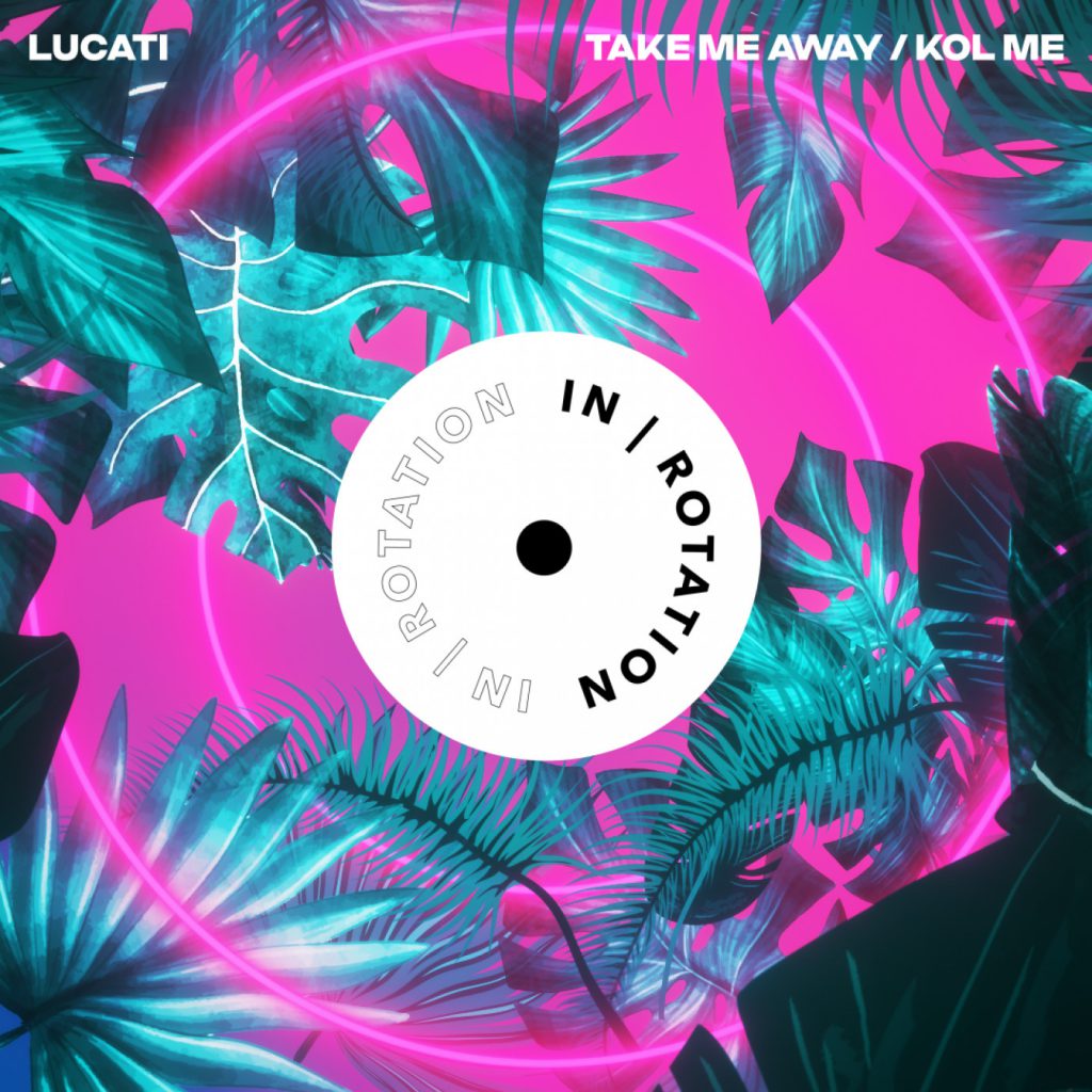 LUCATI - Take Me Away / Kol Me