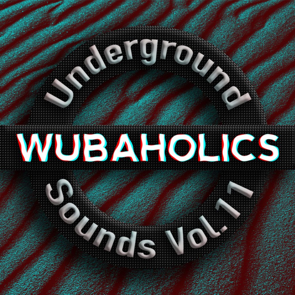 wubaholics underground sounds vol 11