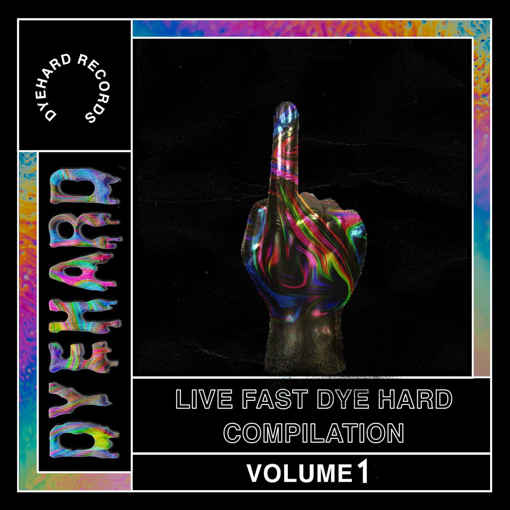 DYEHARD Records - LIVE FAST DYE HARD Vol. 1