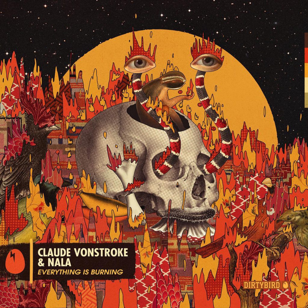 Claude VonStroke Nala Everything Is Burning