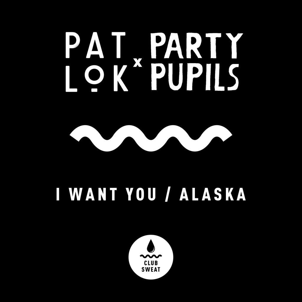 Pat Lok & Party Pupils - I Want You / Alaska