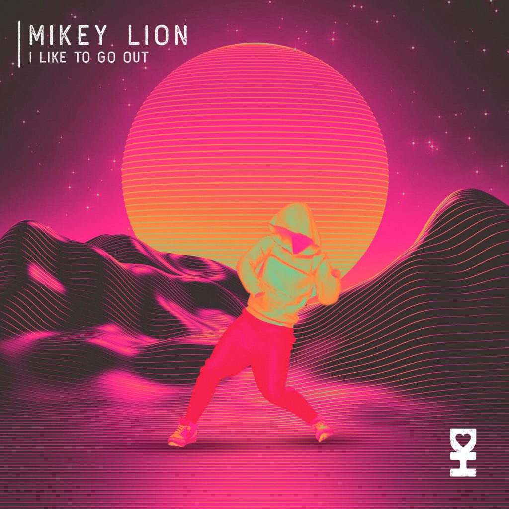 Mikey Lion - I Like To Go out