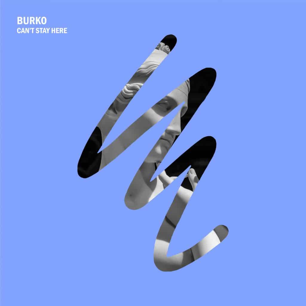 Burko - Can't Stay Here Final Artwork