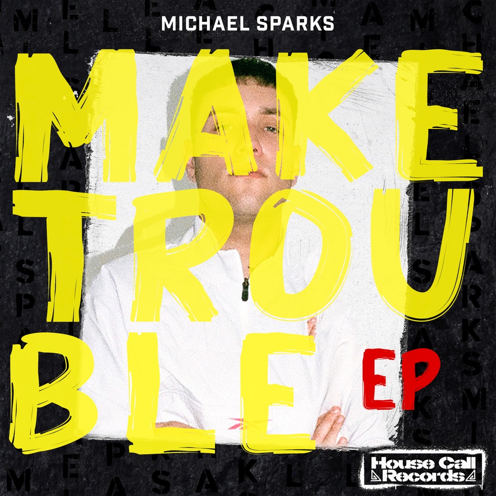 Michael Sparks - Make Trouble