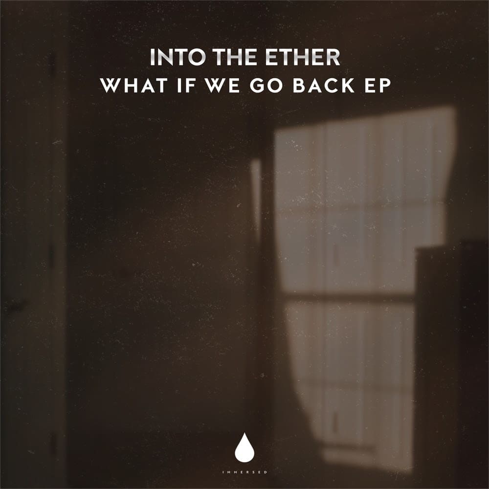 Into The Ether - What If We Go Back EP