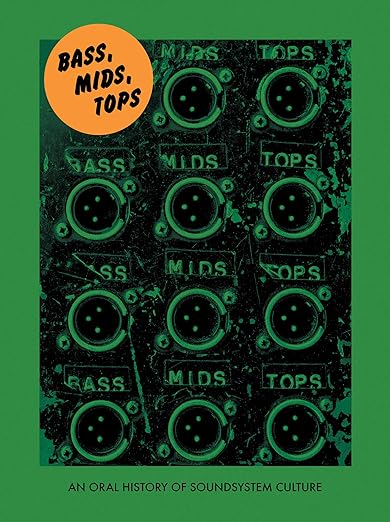 Gift Guide 2023: Bass, Mids, Tops: An Oral History of Sound System Culture