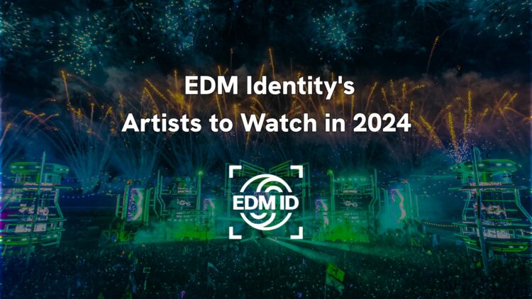 EDM Identity Artist to Watch in 2024