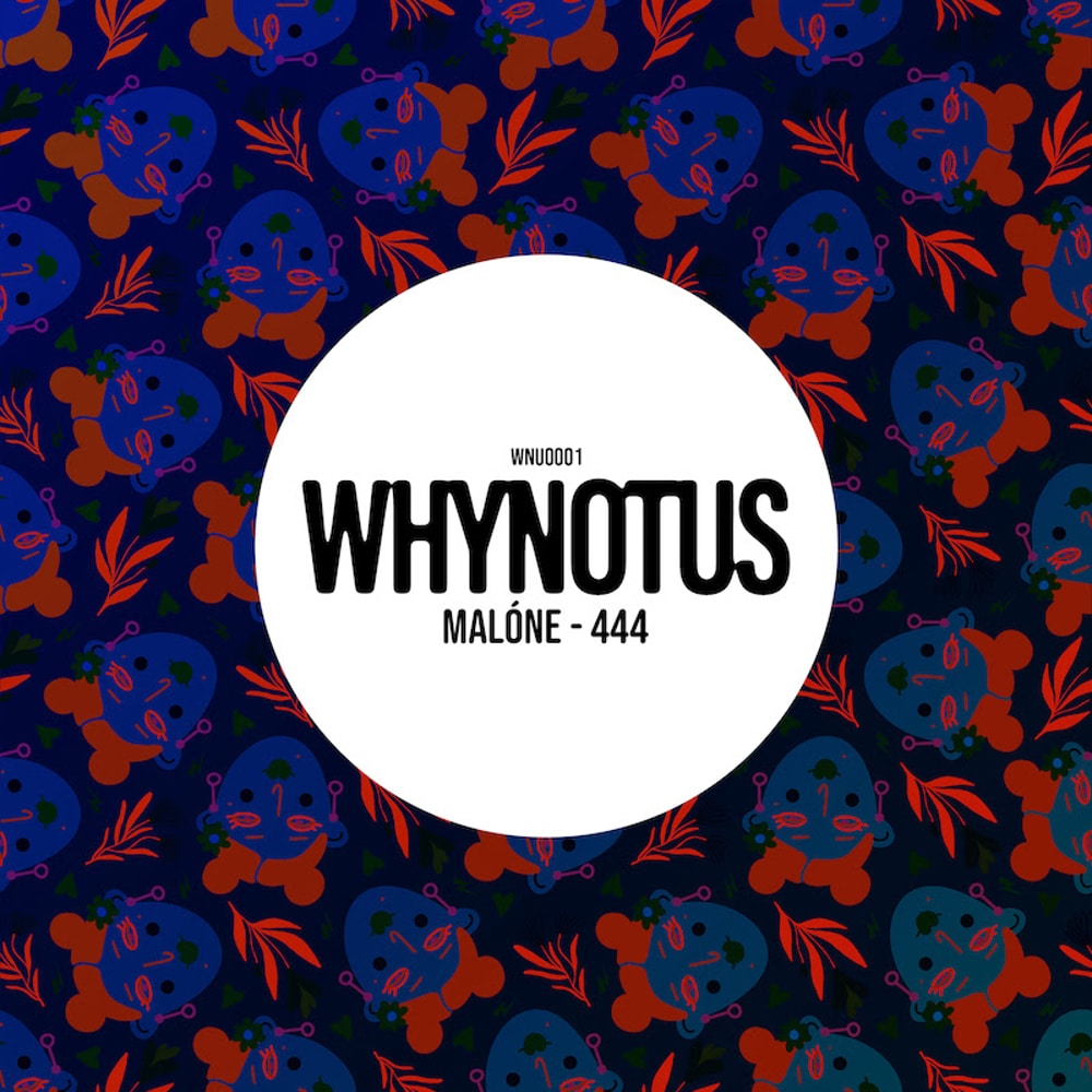 Malóne - 444 (WHYNOTUS Label Debut)