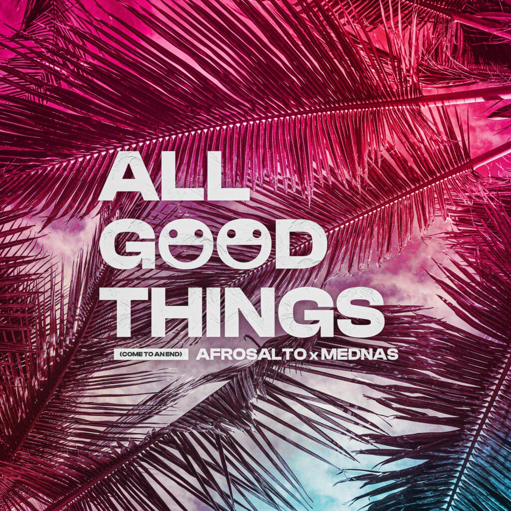 AfroSalto x Mednas – All Good Things (Come To An End)