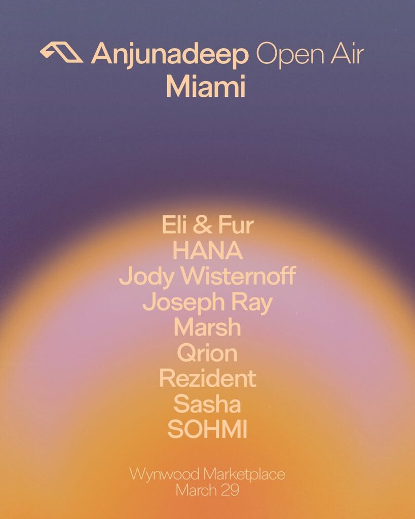 Anjunadeep Open Air Miami 2025 - Lineup